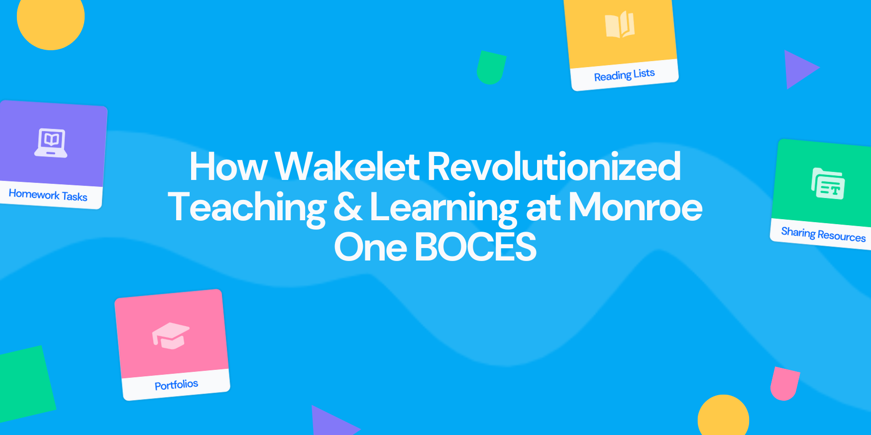 How Wakelet Revolutionized Teaching and Learning at Monroe One BOCES