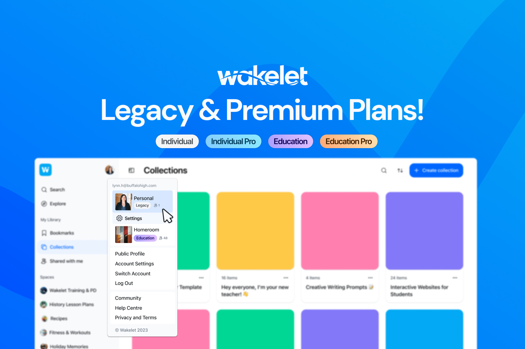 Legacy and premium plans. The plans include individual, individual pro, education and education pro. The image displays the Wakelet collections page and the dropdown under the profile image which showcases which plan a user is on. 
